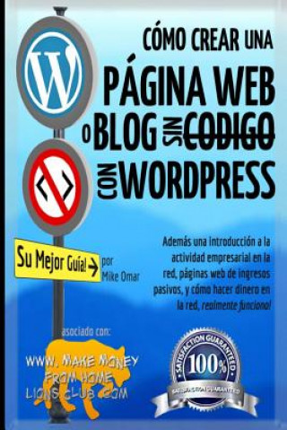 Kniha Cómo Crear una Página Web o Blog: con WordPress, sin Código, en su propio dominio, en menos de 2 horas! Mike Omar