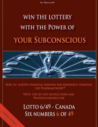 Carte Win the Lottery with the power of your subconscious - Lottery - 6/49 - Canada: How to achieve financial freedom and prosperity through the Pendelmetho Jo Nouvell