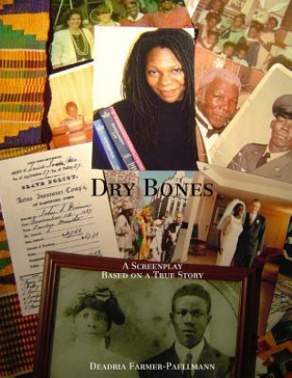 Carte Dry Bones: A Screenplay Based on a True Story Deadria Farmer-Paellmann