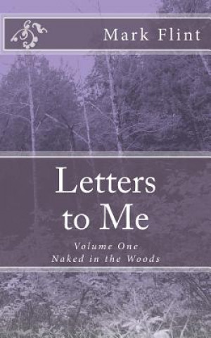 Książka Letters to Me: Naked in the Woods MR Mark Flint