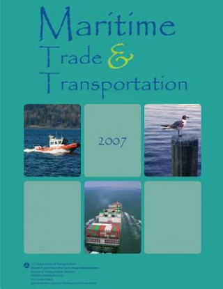 Kniha Maritime Trade and Transportation 2007 Department Of Transportation