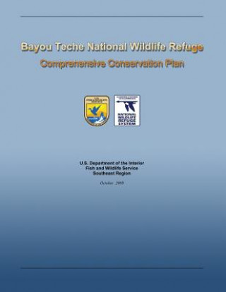 Книга Bayou Teche National Wildlife Refuge Comprehensive Conservation Plan U S Departme Fish and Wildlife Service