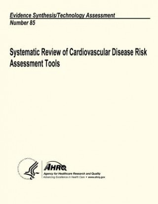 Kniha Systematic Review of Cardiovascular Disease Risk Assessment Tools: Evidence Synthesis/Technology Assessment Number 85 U S Department of Heal Human Services