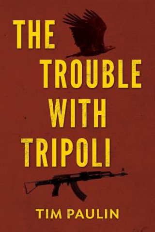 Książka The Trouble With Tripoli Tim Paulin