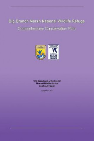 Книга Big Branch Marsh National Wildlife Refuge Comprehensive Conservation Plan U S Department Fish &amp; Wildlife Service