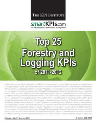 Kniha Top 25 Forestry and Logging KPIs of 2011-2012 The Kpi Institute