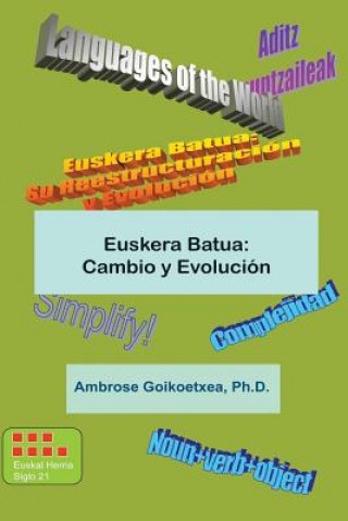 Книга Euskera Batua: Cambio y Evolucion: Euskera Universal Dr Ambrose Goikoetxea