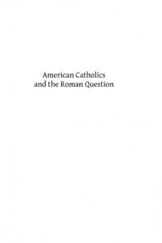 Buch American Catholics and the Roman Question Msgr Joseph Schroeder DD Phd