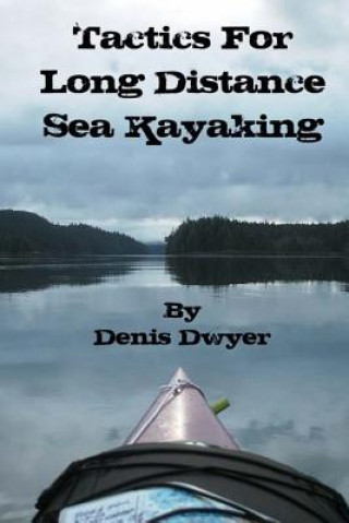 Könyv Tactics for Long Distance Sea Kayaking Denis Dwyer