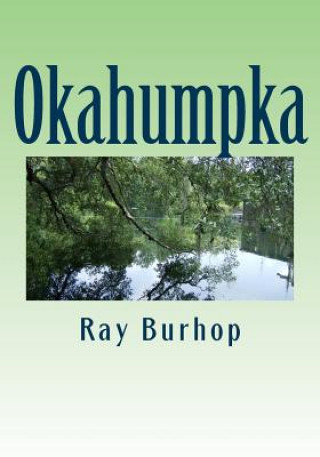 Kniha Okahumpka: The History of a Florida Cracker Community Ray Burhop
