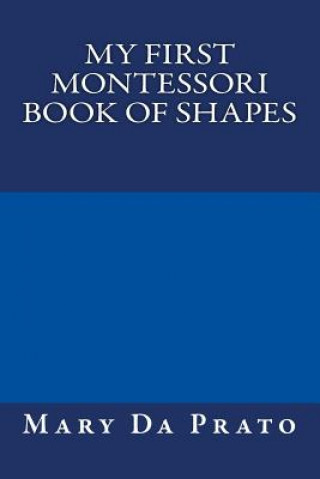 Book My First Montessori Book of Shapes Mary Da Prato