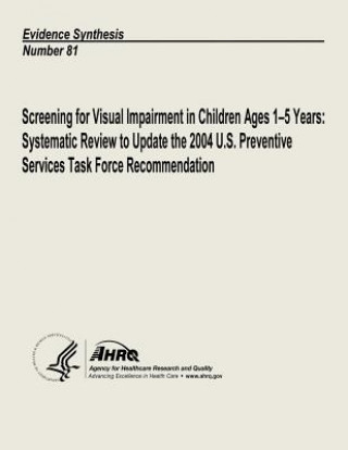 Carte Screening for Visual Impairment in Children Ages 1-5 Years: Systematic Review to Update the 2004 U.S. Preventive Services Task Force Recommendation: E U S Department of Heal Human Services