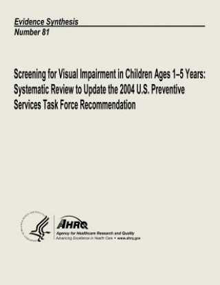 Βιβλίο Screening for Visual Impairment in Children Ages 1-5 Years: Systematic Review to Update the 2004 U.S. Preventive Services Task Force Recommendation: E U S Department of Heal Human Services