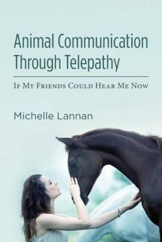 Könyv ANIMAL COMMUNICATION THROUGH TELEPATHY Michelle Lannan