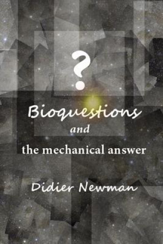 Kniha Bioquestions and the mechanical answer Didier Newman