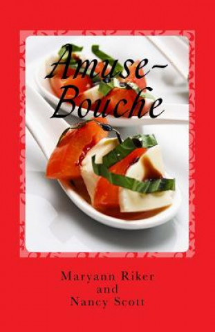 Carte Amuse-Bouche: Small Culinary Bites of Books Maryann J Riker