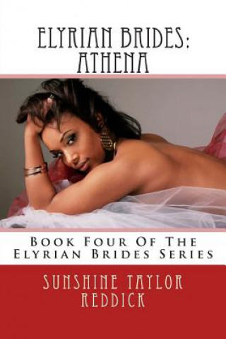 Carte Elyrian Brides: Athena: Book Four Of The Elyrian Brides Series Sunshine Taylor Reddick