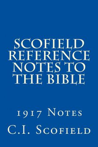 Kniha Scofield Reference Notes to the Bible: 1917 Notes C I Scofield
