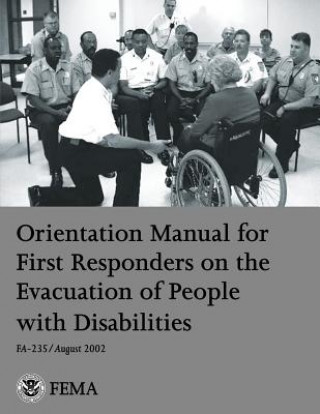 Kniha Orientation Manual for First Responders on the Evacuation of People with Disabilities U S Federal Emergency Management Agency