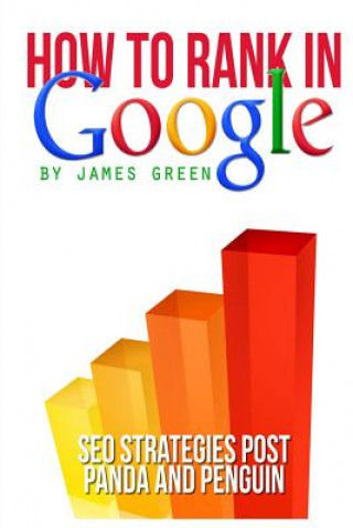 Könyv How to Rank in Google: SEO Strategies post Panda and Penguin James Green