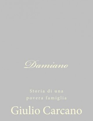 Kniha Damiano: Storia di una povera famiglia Giulio Carcano