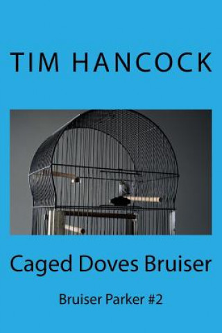 Książka Caged Doves Bruiser: Bruiser Parker #2 Tim Hancock