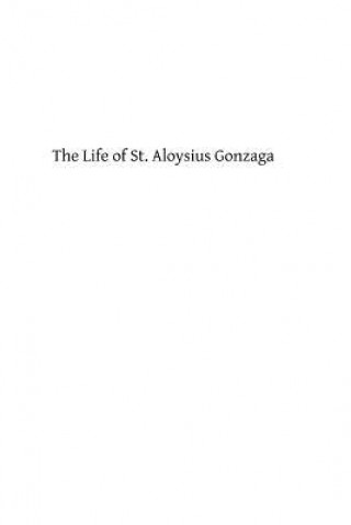 Kniha The Life of St. Aloysius Gonzaga: of the Company of Jesus P Cepari