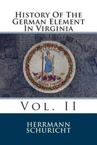 Libro History of the German Element in Virginia: Vol. II Herrmann Schuricht