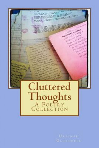 Book Cluttered Thoughts: A Poetry Collection Urainah Glidewell