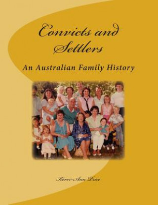 Książka Convicts and Settlers: An Australian Family History Kerri-Ann E Price