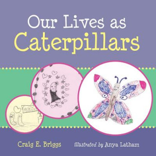 Książka Our Lives as Caterpillars Craig E Briggs