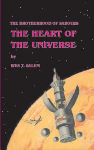 Buch The Heart of the Universe: The Brotherhood of Sabours Wes T Salem