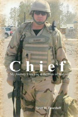 Książka Chief: My Journey Thru Iraq at the Peak of War Scott H Dearduff