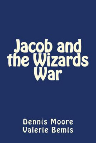 Buch Jacob and the Wizards War Dennis Logan Moore