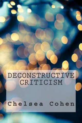 Kniha Deconstructive Criticism Chelsea Cohen