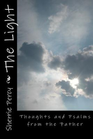 Książka The Light: Thoughts and Psalms from the Father Sherrie L Percy