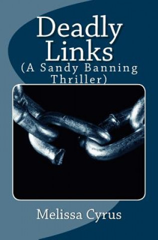 Carte Deadly Links: (A Sandy Banning Thriller) Melissa Cyrus