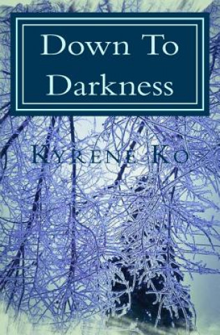 Livre Down To Darkness Kyrene Ko