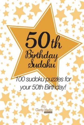 Kniha 50th Birthday Sudoku: 100 sudoku puzzles for your 50th birthday Clarity Media
