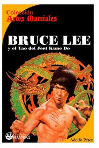 Könyv Bruce Lee: y el Tao del Jeet KUne Do Adolfo Perez