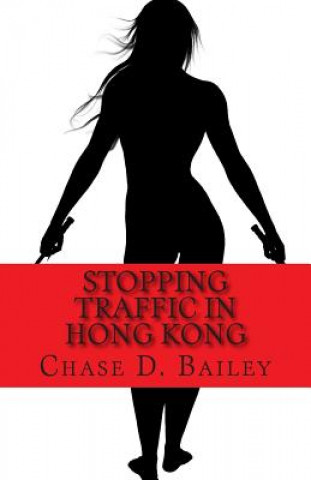 Carte Stopping Traffic in Hong Kong: Stopping Traffic Volume I Paula C Lorona