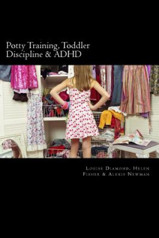 Книга Potty Training, Toddler Discipline & ADHD: 3 Great Books All-In-One Louise Diamond