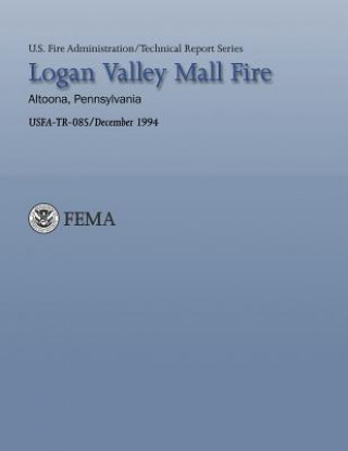 Kniha Logan Valley Mall Fire- Altoona, Pennsylvania Department of Homeland Security