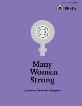 Kniha Many Women Strong: A Handbook for Women Firefighters U S Federal Emergency Management Agency