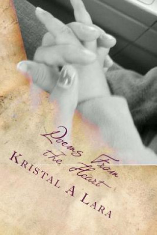 Livre Poems From the Heart MS Kristal Annamarie Lara