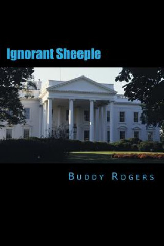 Kniha Ignorant Sheeple Buddy Rogers