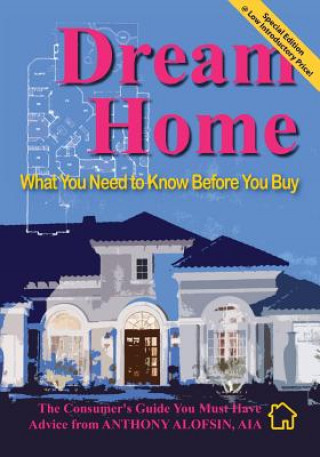 Kniha Dream Home: : What You Need to Know Before You Buy--Special Introductory Edition Anthony Alofsin