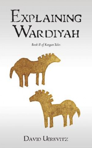 Książka Explaining Wardiyah: Book II of Kurgan Tales David Uerkvitz