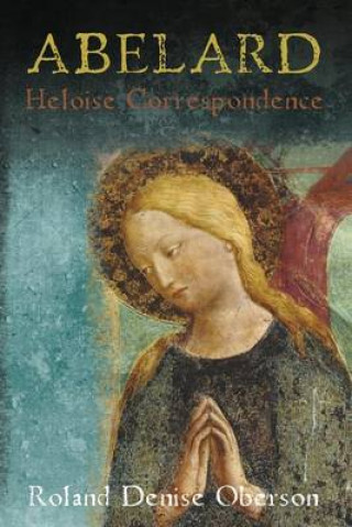 Carte Abelard Correspondence with Heloise: Literal Translation Roland Denise Oberson