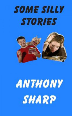 Kniha Some Silly Stories Anthony Sharp